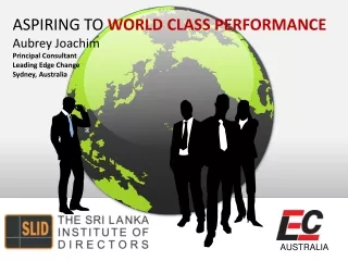 ASPIRING TO  WORLD CLASS PERFORMANCE Aubrey Joachim Principal Consultant Leading Edge Change