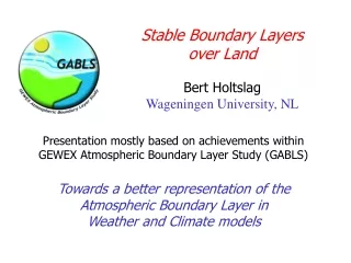 Stable Boundary Layers  over Land Bert Holtslag Wageningen University, NL