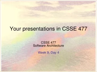 Your presentations in CSSE 477