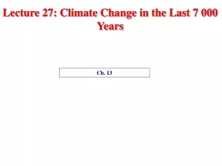 Lecture 27: Climate Change in the Last 7 000 Years