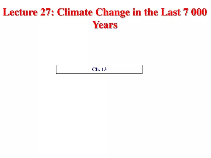 lecture 27 climate change in the last 7 000 years
