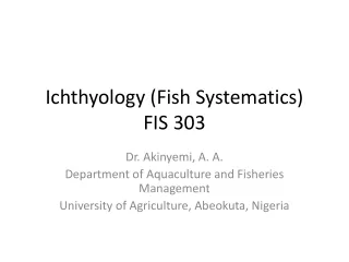 Ichthyology (Fish Systematics) FIS 303