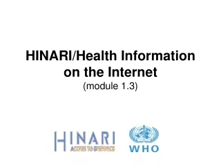HINARI/Health Information  on the Internet (module 1.3)