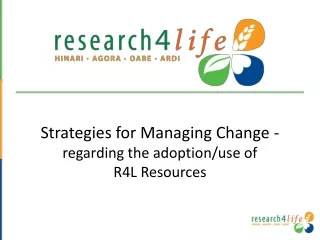 Strategies for Managing Change -  regarding the adoption/use of  R4L Resources