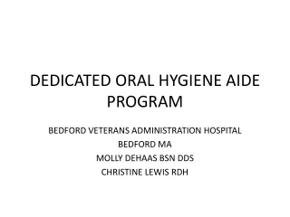 DEDICATED ORAL HYGIENE AIDE PROGRAM