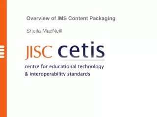 Overview of IMS Content Packaging Sheila MacNeill