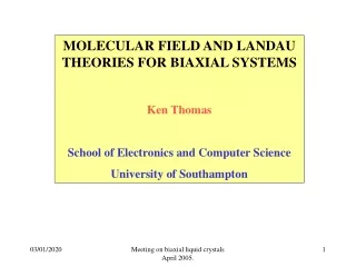 MOLECULAR FIELD AND LANDAU THEORIES FOR BIAXIAL SYSTEMS Ken Thomas