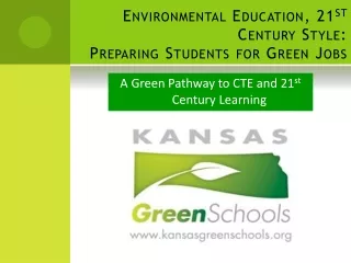 Environmental Education, 21 st  Century Style:  Preparing Students for Green Jobs