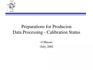 Preparations for Producion Data Processing - Calibration Status