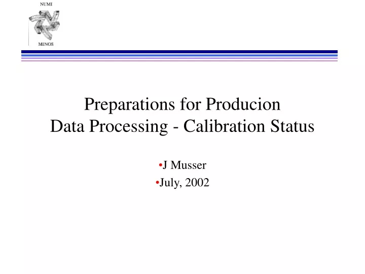 preparations for producion data processing calibration status