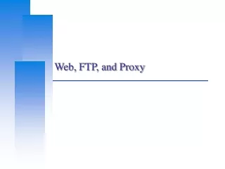 Web, FTP, and Proxy