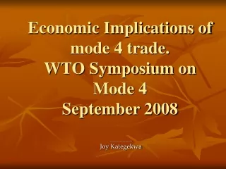 Economic Implications of mode 4 trade. WTO Symposium on Mode 4 September 2008