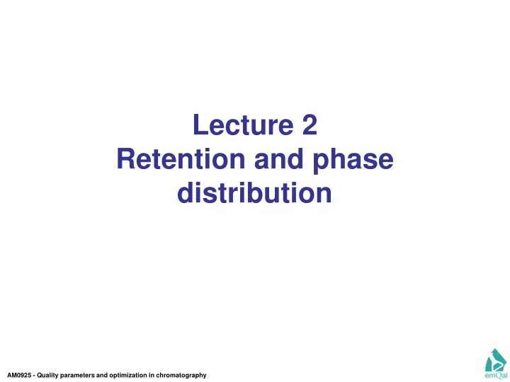 lecture 2 retention and phase distribution