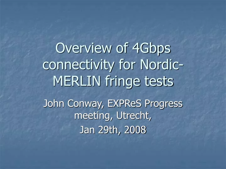 overview of 4gbps connectivity for nordic merlin fringe tests