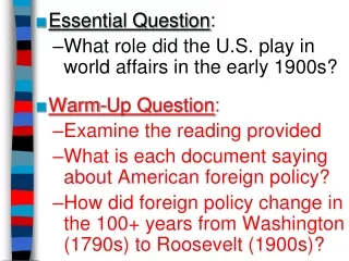 Essential Question : What role did the U.S. play in world affairs in the early 1900s?