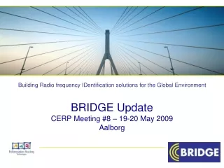 BRIDGE Update CERP Meeting #8 – 19-20 May 2009 Aalborg
