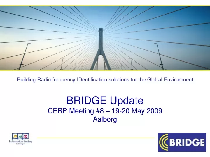 bridge update cerp meeting 8 19 20 may 2009 aalborg