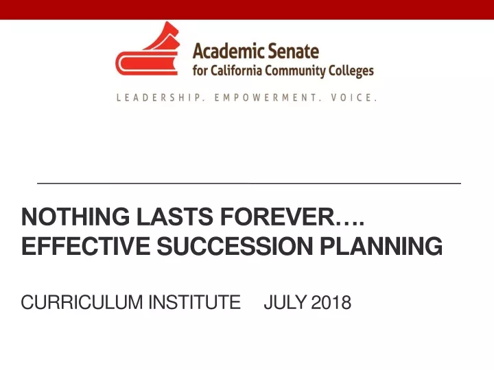 nothing lasts forever effective succession planning curriculum institute july 2018