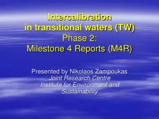 Intercalibration   in transitional waters (TW)  Phase 2: Milestone  4  R eports  (M 4 R)