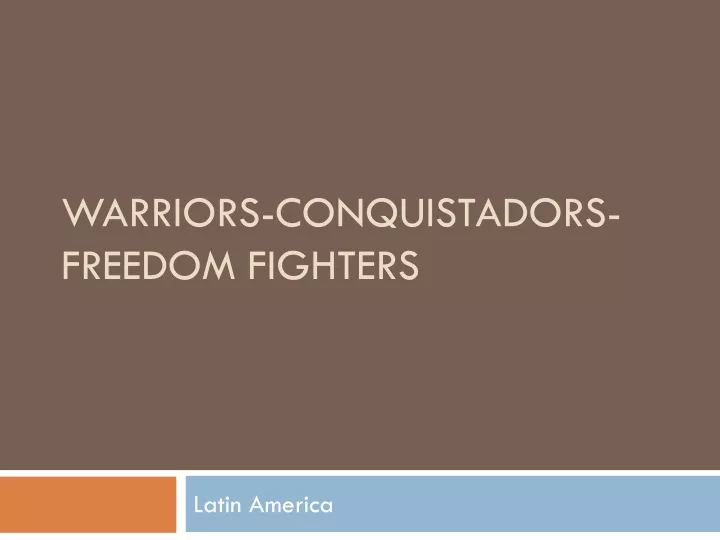 warriors conquistadors freedom fighters