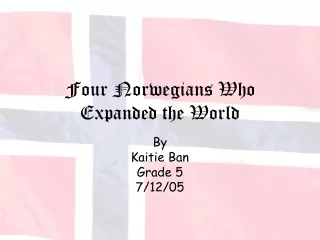 Four Norwegians Who Expanded the World