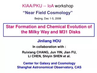 KIAA/PKU -- IoA  workshop  “Near Field Cosmology” Beijing, Dec 1-5, 2008
