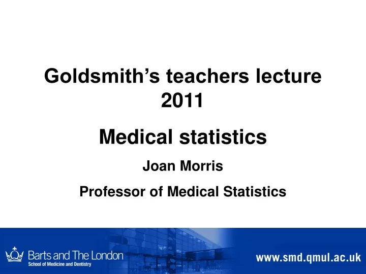 goldsmith s teachers lecture 2011 medical