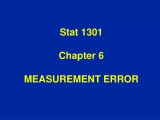 Stat 1301 Chapter 6 MEASUREMENT ERROR