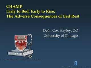 CHAMP Early to Bed, Early to Rise: The Adverse Consequences of Bed Rest