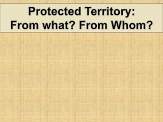 Protected Territory: From what? From Whom?