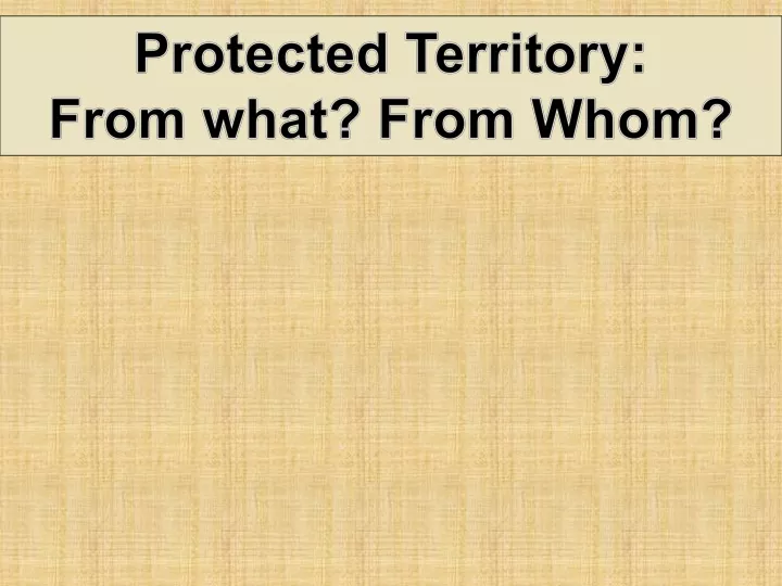 protected territory from what from whom