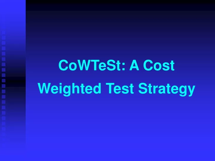 cowtest a cost weigh t ed test strateg y