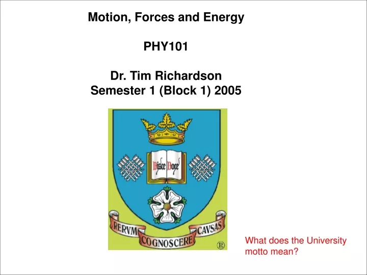 motion forces and energy phy101 dr tim richardson