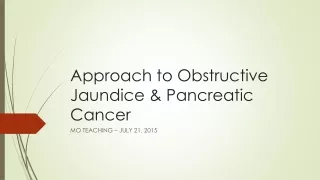 Approach to Obstructive Jaundice &amp; Pancreatic Cancer