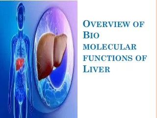 Overview of Bio molecular functions of Liver