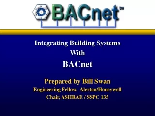 Integrating Building Systems With BACnet Prepared by Bill Swan