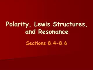 Polarity, Lewis Structures, and Resonance
