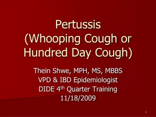 Pertussis  (Whooping Cough or Hundred Day Cough)