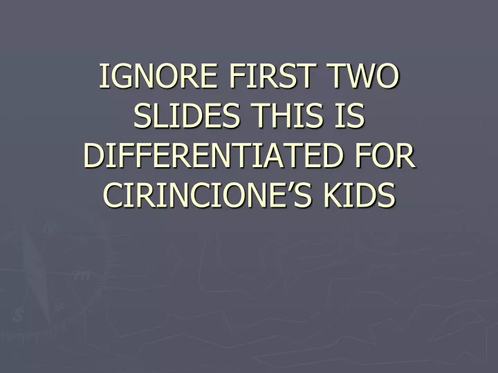 ignore first two slides this is differentiated for cirincione s kids