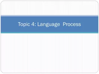Topic 4: Language  Process