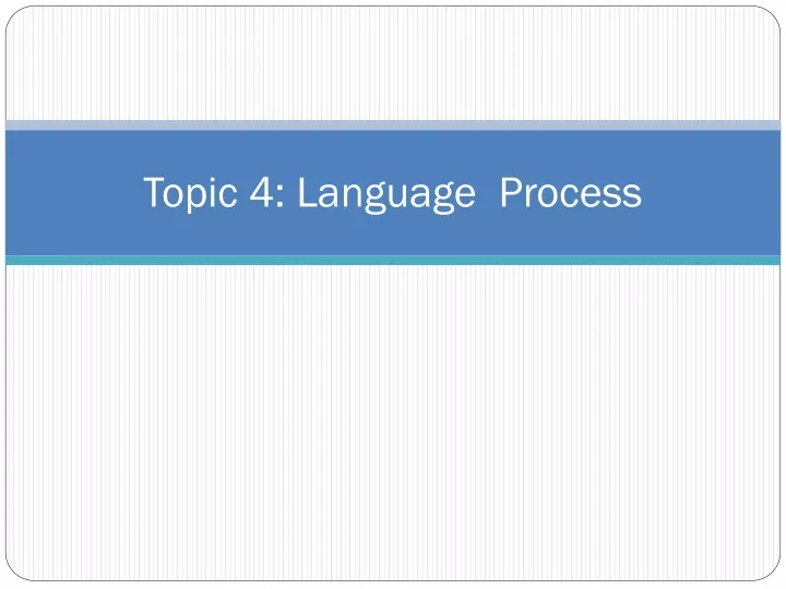 topic 4 language process