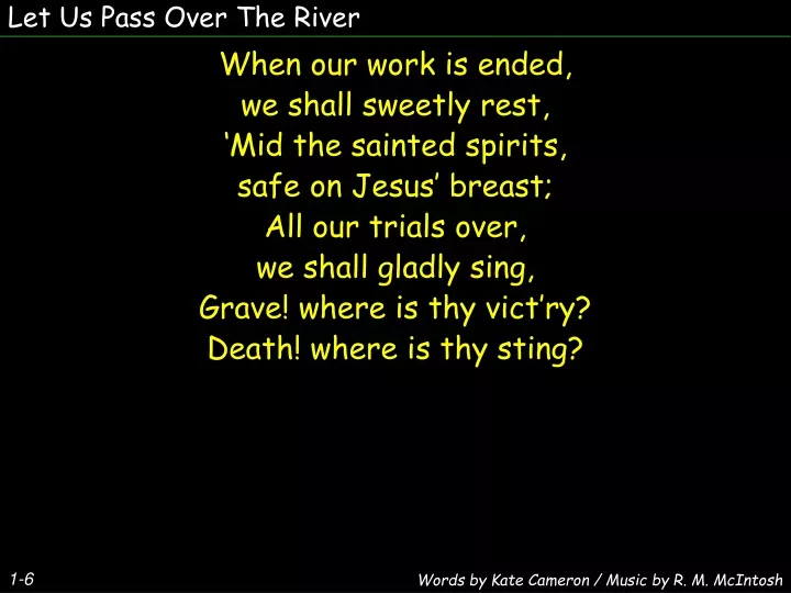 let us pass over the river