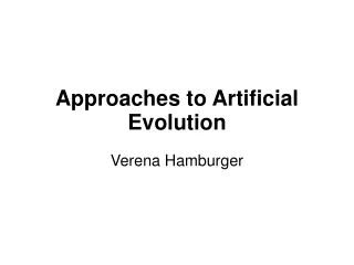 Approaches to Artificial Evolution