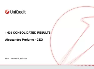 1H05 CONSOLIDATED RESULTS Alessandro Profumo - CEO