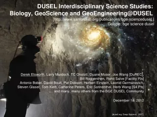 DUSEL Interdisciplinary Science Studies: Biology, GeoScience and GeoEngineering@DUSEL