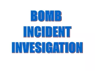 BOMB  INCIDENT INVESIGATION