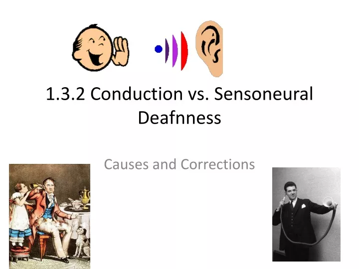 1 3 2 conduction vs sensoneural deafnness