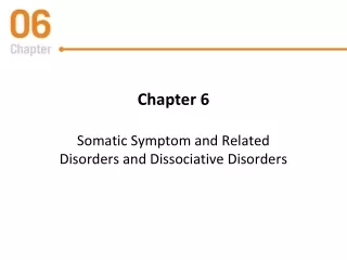 Chapter 6 Somatic Symptom and Related Disorders and Dissociative Disorders