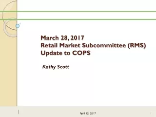 March 28, 2017 Retail Market Subcommittee (RMS) Update to COPS