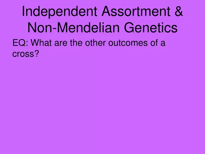 independent assortment non mendelian genetics